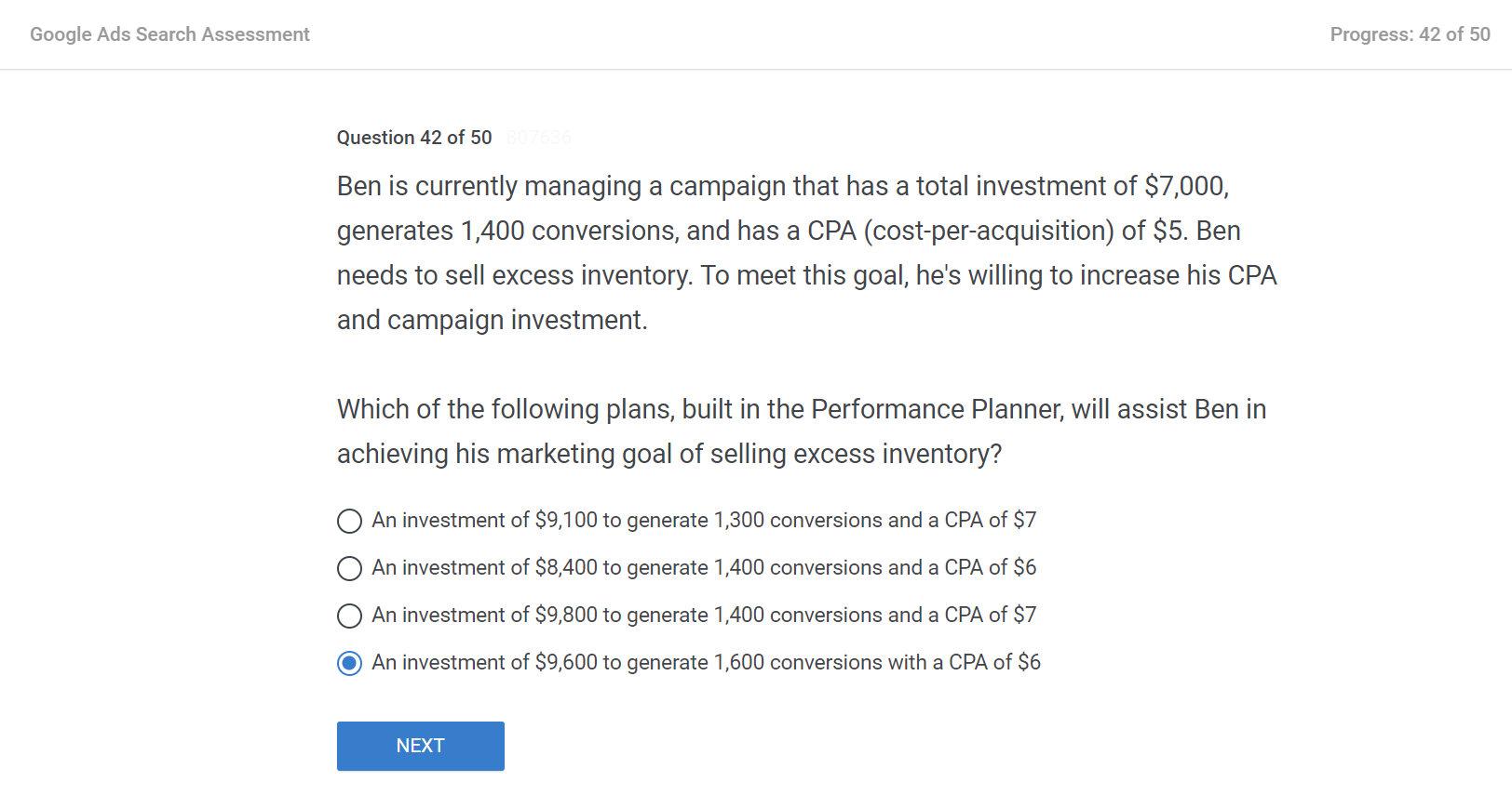 Ben is currently managing a campaign that has a total investment of $7,000, generates 1,400 conversions, and has a CPA (cost-per-acquisition) of $5. Ben needs to sell excess inventory.